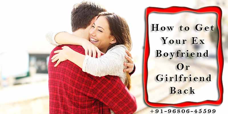 How to Get Ex Boyfriend Back, How to Get Ex Girlfriend Back